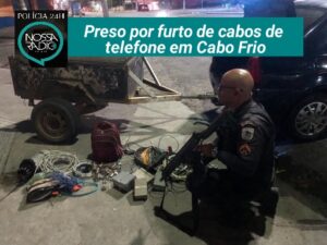 Leia mais sobre o artigo Preso por furto de cabos de  telefone em Cabo Frio