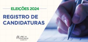 Leia mais sobre o artigo Eleições 2024: prazo para registro de candidaturas acaba em 15 de agosto