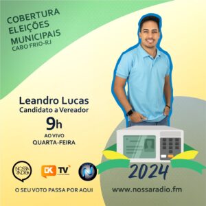 Leia mais sobre o artigo Leandro Lucas é o candidato a Vereador em Cabo Frio entrevistado desta quarta na Cobertura das Eleições Municipais da Nossa Rádio FM