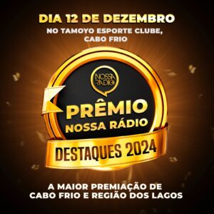 Leia mais sobre o artigo Dezembro tem o Prêmio Nossa Rádio Destaques 2024, a maior premiação de Cabo Frio e da Região dos Lagos