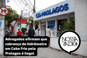 Leia mais sobre o artigo Advogados afirmam que a cobrança do hidrômetro pela Prolagos em Cabo Frio é ilegal