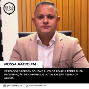 Leia mais sobre o artigo Vereador Jackson Souza é Alvo da Polícia Federal em Investigação de Compra de Votos em São Pedro da Aldeia