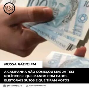 Leia mais sobre o artigo A campanha não começou mas já tem Político se queimando com cabos eleitorais sujos e que tiram votos