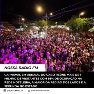 Leia mais sobre o artigo Carnaval em Arraial do Cabo reúne mais de 1 milhão de visitantes com 95% de ocupação na rede hoteleira, a maior da Região dos Lagos e a segunda do Estado