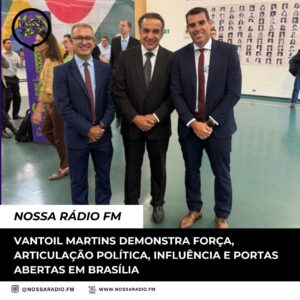 Leia mais sobre o artigo Vantoil Martins demonstra força, articulação política, influência e portas abertas em Brasília