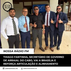 Leia mais sobre o artigo Thiago Fantinha, Secretário de Governo de Arraial do Cabo, vai a Brasília e reforça articulação e alinhamento
