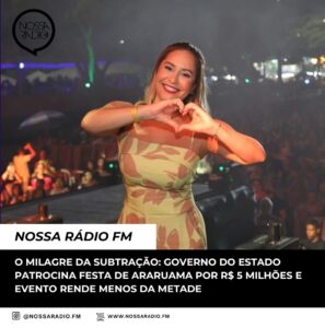 Leia mais sobre o artigo O milagre da subtração: Governo do Estado patrocina Festa de Araruama por R$ 5 milhões e evento rende menos da metade