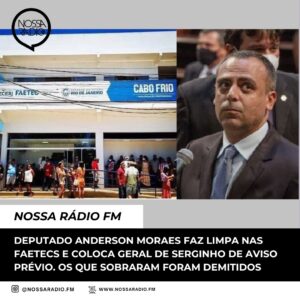 Leia mais sobre o artigo Deputado Anderson Moraes faz limpa nas Faetecs e coloca geral de Serginho de aviso prévio. Os que sobraram foram demitidos