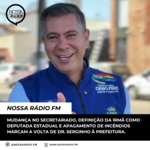 Leia mais sobre o artigo Mudança no Secretariado, definição da irmã para Deputada Estadual e apagar incêndios marcam a volta de Dr. Serginho a Prefeitura