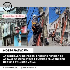 Leia mais sobre o artigo Após décadas no poder, oposição perdida de Arraial do Cabo ataca e enxerga emaranhado de fios e poluição visual