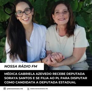 Leia mais sobre o artigo Médica Gabriela Azevedo recebe Deputada Soraya Santos e se filia ao PL para disputar como Candidata a Deputada Estadual