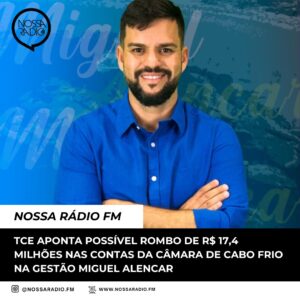 Leia mais sobre o artigo TCE aponta possível rombo de R$ 17,4 milhões nas contas da Câmara de Cabo Frio na gestão Miguel Alencar
