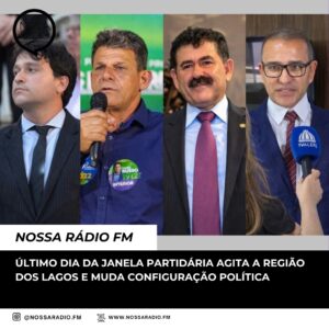 Leia mais sobre o artigo Último dia da janela partidária agita a Região dos Lagos e muda configuração política
