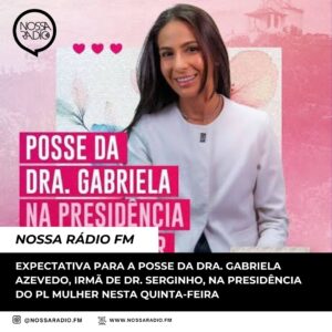 Leia mais sobre o artigo Expectativa para a posse da Dra. Gabriela Azevedo, irmã de Dr. Serginho, na Presidência do PL Mulher nesta quinta-feira