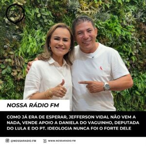 Leia mais sobre o artigo Como já era de esperar, Jefferson Vidal não vem a nada, vende apoio a Daniela do Vaguinho, Deputada do Lula e do PT. Ideologia nunca foi o forte dele