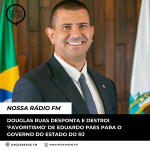 Leia mais sobre o artigo Douglas Ruas desponta e destroi ‘ favoritismo’ de Eduardo Paes para o Governo do Estado do RJ