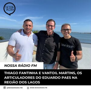 Leia mais sobre o artigo Thiago Fantinha e Vantoil Martins, os articuladores do Eduardo Paes na Região dos Lagos