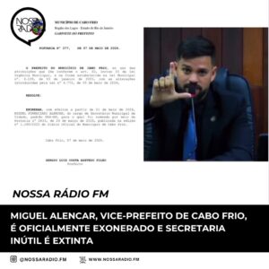Leia mais sobre o artigo Miguel Alencar, Vice-Prefeito de Cabo Frio, é oficialmente exonerado e Secretaria inútil é extinta