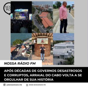 Leia mais sobre o artigo Após décadas de Governos desastrosos e corruptos, Arraial do Cabo volta a se orgulhar de sua história