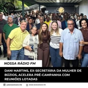 Leia mais sobre o artigo Dani Martins, ex-Secretária da Mulher de Búzios, acelera pré-campanha com reuniões lotadas