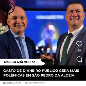 Leia mais sobre o artigo Gasto de dinheiro público gera mais polêmicas em São Pedro da Aldeia