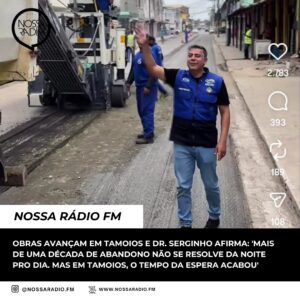 Leia mais sobre o artigo Obras avançam em Tamoios e Dr. Serginho afirma: ‘ Mais de uma década de abandono não se resolve da noite pro dia. Mas em Tamoios, o tempo da espera acabou’