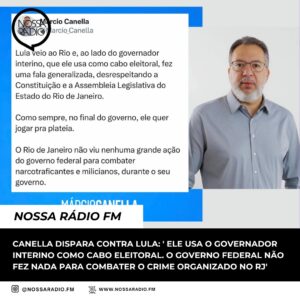 Leia mais sobre o artigo Canella dispara contra Lula: ‘ Ele usa o Governador interino como cabo eleitoral. O Governo Federal não fez nada para combater o crime organizado no RJ’