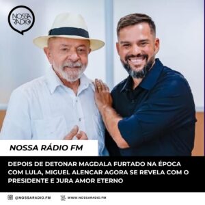 Leia mais sobre o artigo Depois de detonar Magdala Furtado na época com Lula, Miguel Alencar agora se revela com o Presidente e jura amor eterno