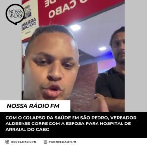 Leia mais sobre o artigo Com o colapso da Saúde em São Pedro, Vereador aldeense corre com a esposa para Hospital de Arraial do Cabo
