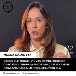 Leia mais sobre o artigo Cabos eleitorais, viúvas de políticos de Cabo Frio, ‘trabalham de graça e no amor’ para Ana Paula Mendes, segundo ela