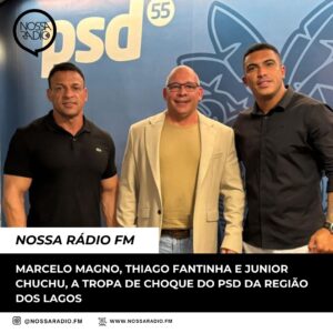 Leia mais sobre o artigo Marcelo Magno, Thiago Fantinha e Junior Chuchu, a tropa de choque do PSD da Região dos Lagos