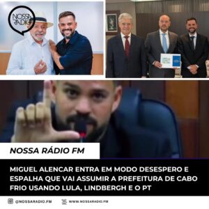 Leia mais sobre o artigo Miguel Alencar entra em modo desespero e espalha que vai assumir a Prefeitura de Cabo Frio usando Lula, Lindbergh e o PT