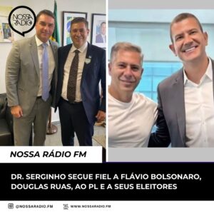 Leia mais sobre o artigo Dr. Serginho segue fiel a Flávio Bolsonaro, Douglas Ruas, ao PL e a seus eleitores