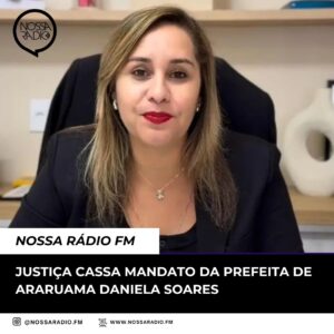 Leia mais sobre o artigo Justiça cassa mandato de Daniela de Lívia, prefeita de Araruama, por abuso de poder político nas eleições de 2024