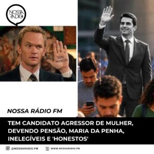Leia mais sobre o artigo Tem Candidato agressor de mulher, devendo pensão, Maria da Penha, inelegíveis e ‘ honestos’