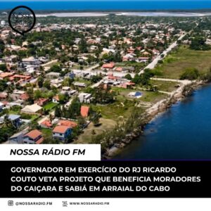 Leia mais sobre o artigo Governador em exercício do RJ Ricardo Couto veta projeto que beneficia moradores do Caiçara e Sabiá em Arraial do Cabo