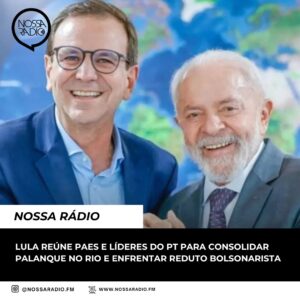 Leia mais sobre o artigo Lula reúne Paes e líderes do PT para consolidar palanque no Rio e enfrentar reduto bolsonarista