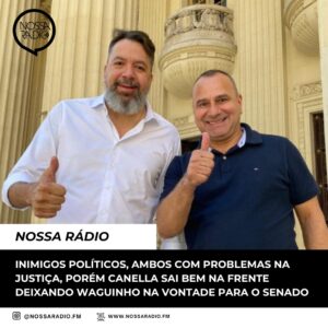Leia mais sobre o artigo Inimigos políticos, ambos com problemas na Justiça, porém Canella sai bem na frente deixando Waguinho na vontade para o Senado