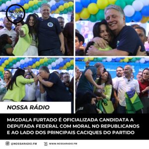 Leia mais sobre o artigo Magdala Furtado é oficializada Candidata a Deputada Federal com moral no Republicanos e ao lado dos principais caciques do partido