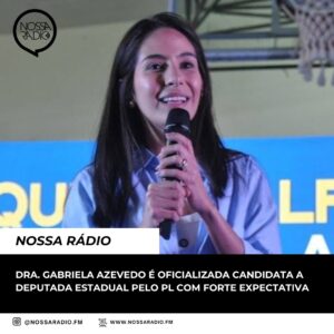 Leia mais sobre o artigo Dra. Gabriela Azevedo é oficializada Candidata a Deputada Estadual pelo PL com forte expectativa