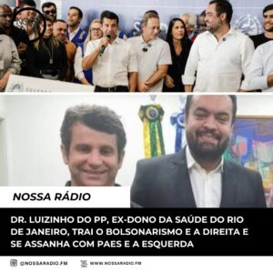 Leia mais sobre o artigo Dr. Luizinho do PP, ex-dono da Saúde do Rio de Janeiro, trai o bolsonarismo e a direita e se assanha com Paes e a esquerda
