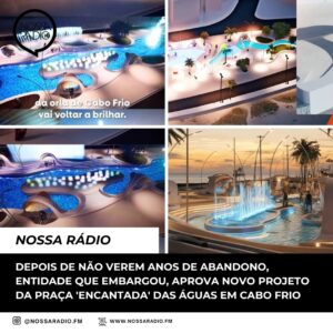 Leia mais sobre o artigo Depois de não verem anos de abandono, entidade que embargou, aprova novo projeto da Praça ‘Encantada’ das águas em Cabo Frio