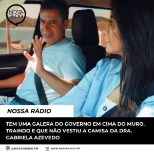 Leia mais sobre o artigo Tem uma galera do Governo em cima do muro, traindo e que não vestiu a camisa da Dra. Gabriela Azevedo