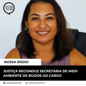 Leia mais sobre o artigo Justiça reconduz Secretária de Meio Ambiente de Búzios ao cargo