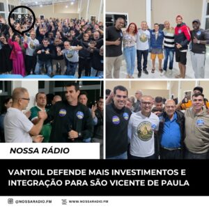 Leia mais sobre o artigo VANTOIL DEFENDE MAIS INVESTIMENTOS E INTEGRAÇÃO PARA SÃO VICENTE DE PAULA
