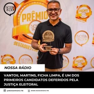 Leia mais sobre o artigo Vantoil Martins, ficha limpa, é um dos primeiros Candidatos Deferidos pela Justiça Eleitoral
