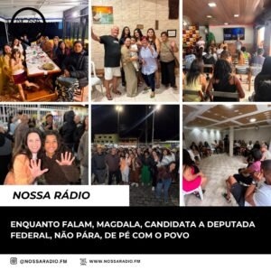 Leia mais sobre o artigo Enquanto falam, Magdala, candidata a Deputada Federal, não pára, de pé com o povo