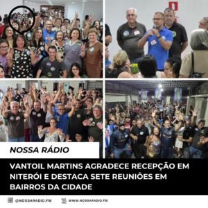 Leia mais sobre o artigo Vantoil Martins agradece recepção em Niterói e destaca sete reuniões em bairros da cidade