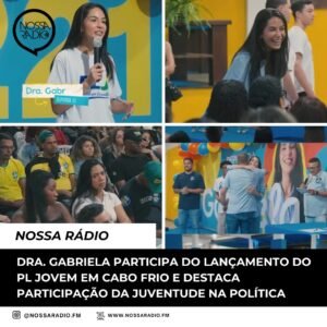 Leia mais sobre o artigo Dra. Gabriela participa do lançamento do PL Jovem em Cabo Frio e destaca participação da juventude na política