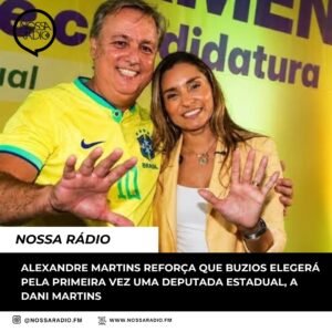 Leia mais sobre o artigo Alexandre Martins reforça que Buzios elegerá pela primeira vez uma Deputada Estadual, a Dani Martins